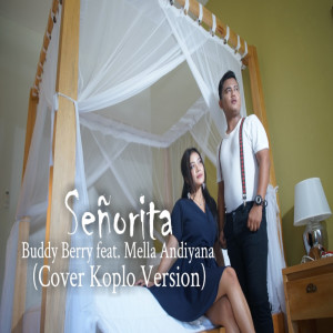 收聽Buddy Berry的Señorita (Cover Koplo Version)歌詞歌曲