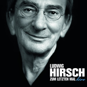 Ludwig Hirsch的專輯Zum letzten Mal - Live
