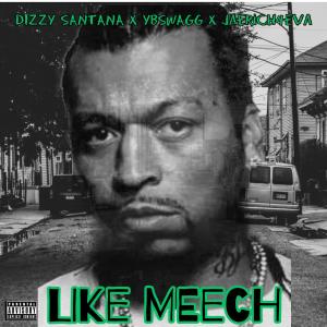 OGDizzy Santana的專輯Like Meech (feat. YbSwagg & Jaerich4eva) [Explicit]