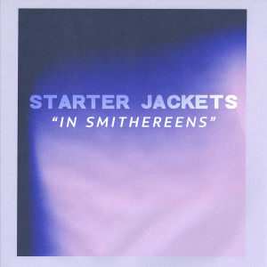 Starter Jackets的專輯In Smithereens