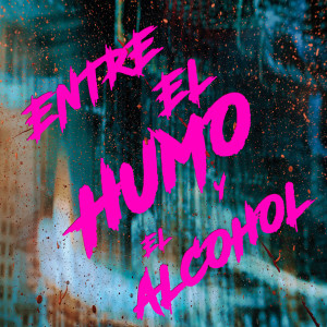 ดาวน์โหลดและฟังเพลง Entre el Humo y el Alcohol (Explicit) พร้อมเนื้อเพลงจาก Dco Music