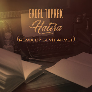 อัลบัม Hatıra (Remix) ศิลปิน Erdal Toprak