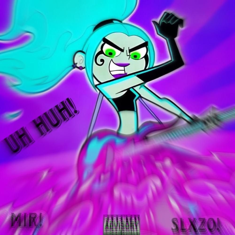 Uh Huh! (feat. Mir!) (Explicit)