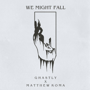 Listen to We Might Fall song with lyrics from Ghastly