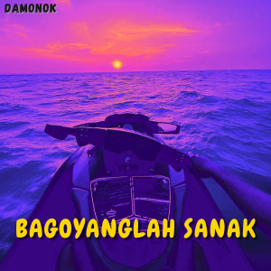 Listen to Bagoyanglah Sanak song with lyrics from DAMONOK