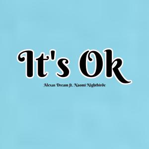 收听Alexas Dream的It's Ok (feat. Naomi Nightbirde)歌词歌曲