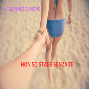 DJ Gianni Desimone的專輯NON SO STARE SENZA TE