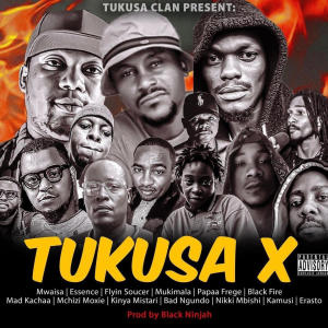 Black Ninjah的專輯Tukusa X (feat. Essence, Fylin, Mukimala, Frege, Black Fire, Mad Kachaa, Moxie, Kinya, Ngundo, Nikki Mbishi, Kamusi & Erasto) [Explicit]