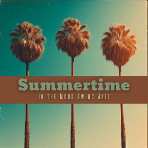 อัลบัม Summertime (In the Mood Swing Jazz) ศิลปิน Instrumental Jazz Music Group