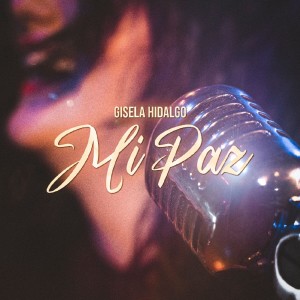 收聽Gisela Hidalgo的Mi Paz歌詞歌曲