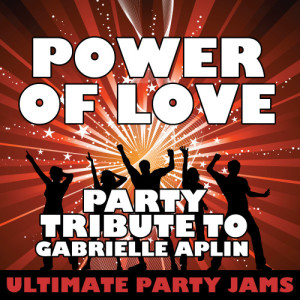 อัลบัม Power of Love (Party Tribute to Gabrielle Aplin) ศิลปิน Ultimate Party Jams