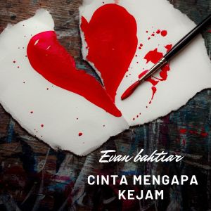 Dengarkan Cinta Mengapa Kejam lagu dari Evan Bahtiar dengan lirik