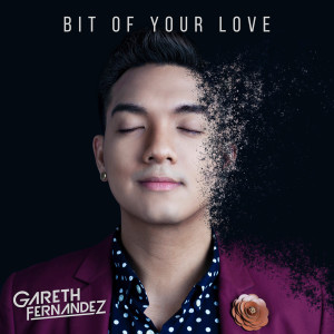 Listen to Bit of Your Love song with lyrics from GARETH FERNANDEZ