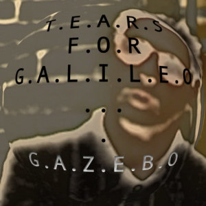 收聽Gazebo的Tears for Galileo (Lullaby)歌詞歌曲