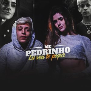 收聽MC Pedrinho的Eu Vou Te Pegar歌詞歌曲