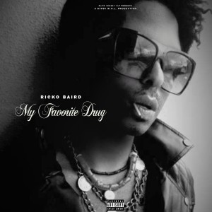 Ricko Baird的專輯My Favorite Drug (Explicit)