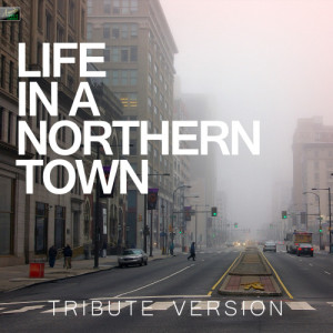 ดาวน์โหลดและฟังเพลง Life in a Northern Town (Tribute Version) พร้อมเนื้อเพลงจาก Ameritz Tribute Standards