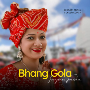 Sargam Sneha的專輯Bhang Gola