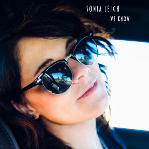 收聽Sonia Leigh的We Know歌詞歌曲