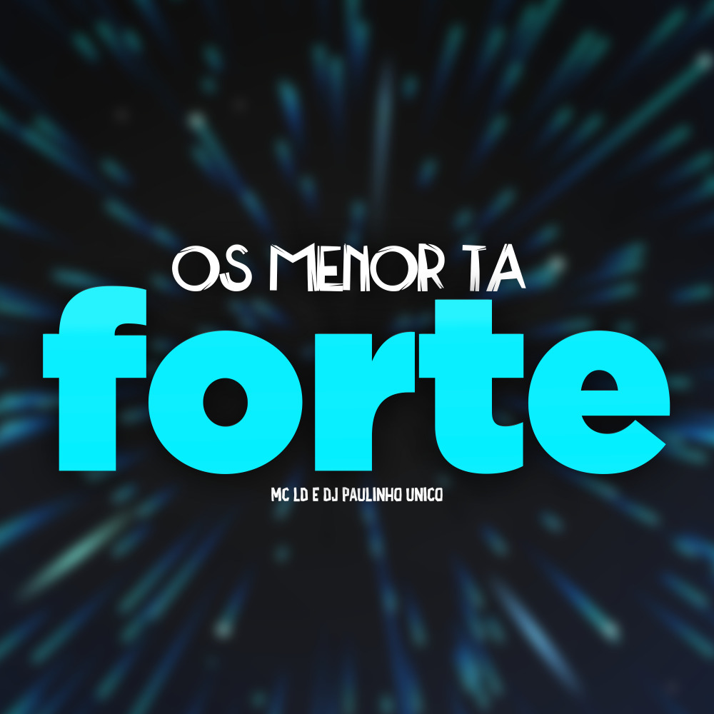 Os Menor Ta Forte