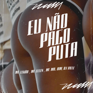 收听DJ Viele的EU NÃO PAGO PUTA (Explicit)歌词歌曲