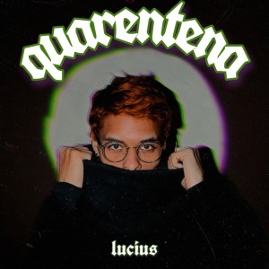 收听Lucius的Quarentena歌词歌曲