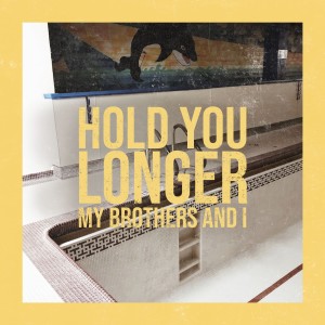 My Brothers的專輯Hold You Longer