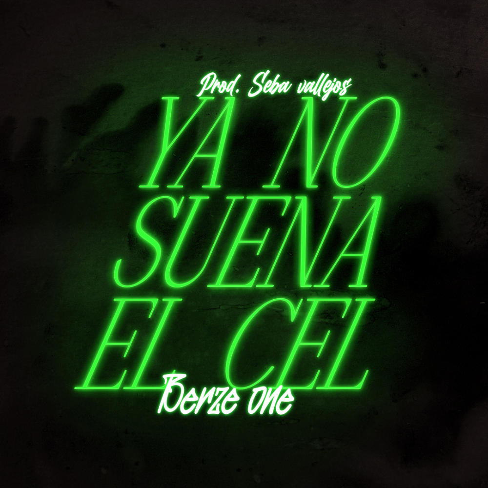 YA NO SUENA EL CEL (feat. BERZE ONE) (Explicit)
