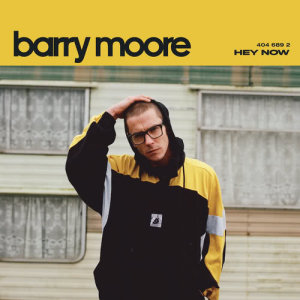 ดาวน์โหลดและฟังเพลง Hey Now พร้อมเนื้อเพลงจาก Barry Moore