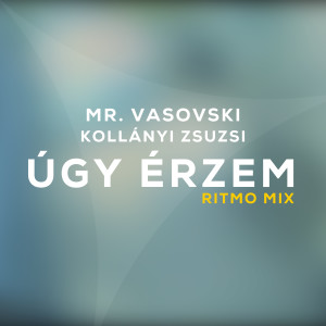 Dengarkan lagu Úgy Érzem (Ritmo Mix) nyanyian Mr. Vasovski dengan lirik