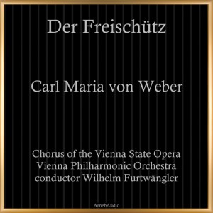 Artist Name Chorus of the Vienna State Opera的專輯Carl Maria von Weber: Der Freischütz