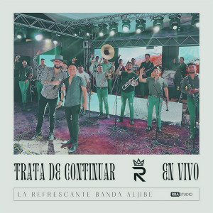 收聽La Refrescante Banda Aljibe的Trata De Continuar (En Vivo)歌詞歌曲
