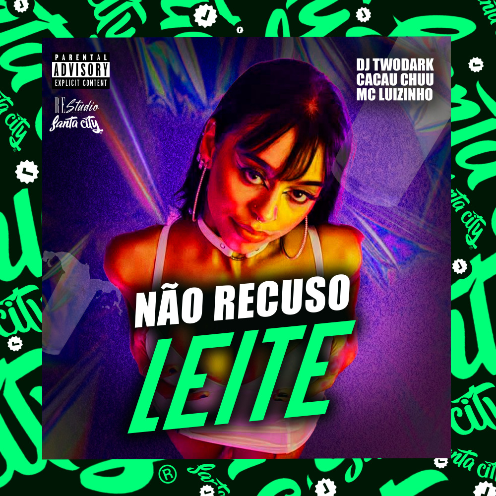 Não Recuso Leite (feat. Mc Luizinho) (Explicit)