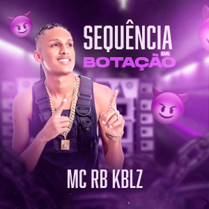 ดาวน์โหลดและฟังเพลง Sequência da Botação พร้อมเนื้อเพลงจาก MC RB KBLZ