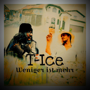 Listen to Weniger Ist Mehr (Explicit) song with lyrics from T-ICE