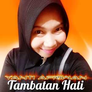 Dengarkan Tambatan Hati (Lagu Dangdut Melayu) lagu dari Yanti Afriwan dengan lirik