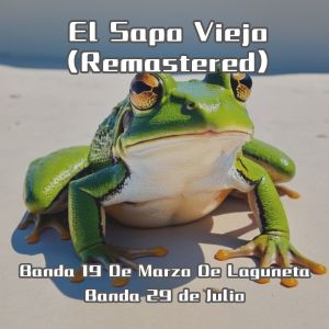Album El Sapo Viejo (Remastered) from Banda 19 de Marzo de Laguneta