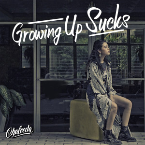 ดาวน์โหลดและฟังเพลง Growing Up Sucks พร้อมเนื้อเพลงจาก Chaleeda