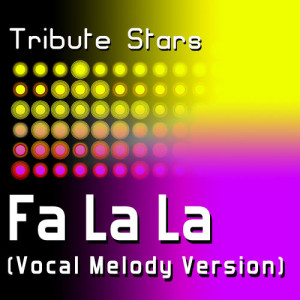 收聽Tribute Stars的Justin Bieber - Fa La La (Vocal Melody Version)歌詞歌曲
