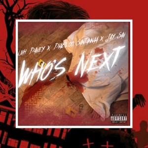 收聽luh davey的Who's Next (feat. Diabloo Santannaa & Jay Sav) (Explicit)歌詞歌曲