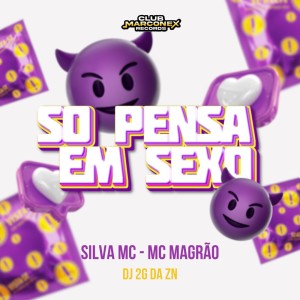 Listen to Só Pensa em Sexo (Explicit) song with lyrics from Silva MC