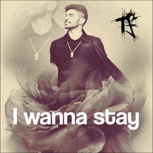 I wanna stay