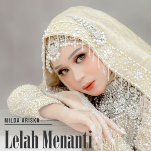 Dengarkan Lelah Menanti lagu dari Milda Ariska dengan lirik