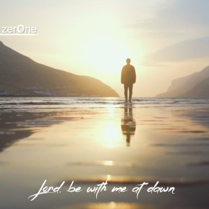 ดาวน์โหลดและฟังเพลง Lord, be with me at dawn พร้อมเนื้อเพลงจาก zerOne