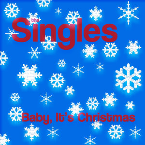 Listen to Baby, It's Christmas song with lyrics from The Singles