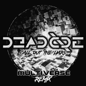 d3adc0de的專輯Call Out The Liars (The Multiverse Remix)