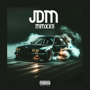 JDM MMXXII (Explicit)