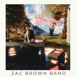 Zac Brown Band的專輯I Ain't Worried About It (Explicit)