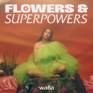 收聽Wafia的Flowers & Superpowers歌詞歌曲