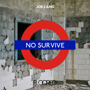 Listen to No Survive song with lyrics from Jos Lang